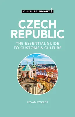 République tchèque - Culture Smart ! Le guide essentiel des coutumes et de la culture - Czech Republic - Culture Smart!: The Essential Guide to Customs & Culture