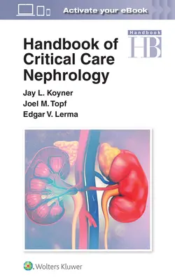 Manuel de soins intensifs en néphrologie - Handbook of Critical Care Nephrology