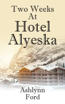 Deux semaines à l'hôtel Alyeska - Two Weeks at Hotel Alyeska