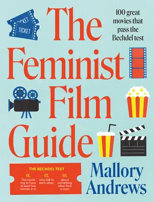 Le guide du film féministe : 100 grands films à voir (qui passent aussi le test de Bechdel) - The Feminist Film Guide: 100 Great Films to See (That Also Pass the Bechdel Test)