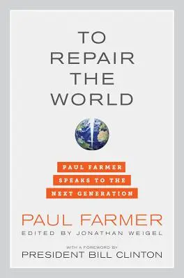 Réparer le monde, 29 : Paul Farmer s'adresse à la nouvelle génération - To Repair the World, 29: Paul Farmer Speaks to the Next Generation