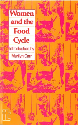 Les femmes et le cycle alimentaire : Études de cas et profils technologiques - Women and the Food Cycle: Case Studies and Technology Profiles