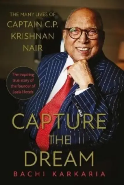 Capturer le rêve - Les nombreuses vies du capitaine C.P. Krishnan Nair - Capture the Dream - The Many Lives of Captain C.P. Krishnan Nair