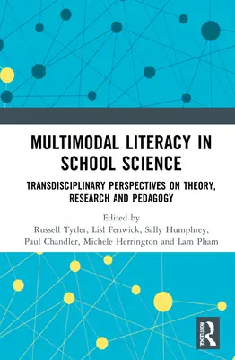 L'alphabétisation multimodale dans les sciences scolaires : Perspectives transdisciplinaires sur la théorie, la recherche et la pédagogie - Multimodal Literacy in School Science: Transdisciplinary Perspectives on Theory, Research and Pedagogy