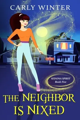 Le voisin n'est pas d'accord (un mystère paranormal humoristique) - The Neighbor is Nixed (A Humorous Paranormal Cozy Mystery)