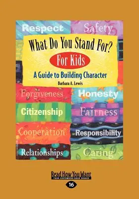 Qu'est-ce que tu défends ? pour les enfants : Un guide pour forger le caractère (EasyRead Large Edition) - What Do You Stand For? For Kids: A Guide to Building Character (EasyRead Large Edition)