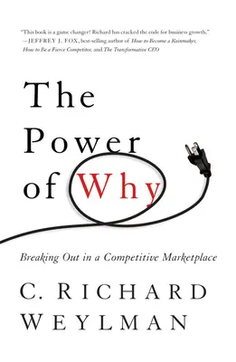 Le pouvoir du pourquoi : S'imposer sur un marché concurrentiel - The Power of Why: Breaking Out in a Competitive Marketplace