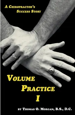 Volume Practice I - La réussite d'un chiropraticien - Volume Practice I - A Chiropractor's Success Story