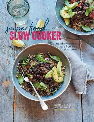 Superfood Slow Cooker : Des repas sains à base d'aliments complets dans votre mijoteuse - Superfood Slow Cooker: Healthy Wholefood Meals from Your Slow Cooker