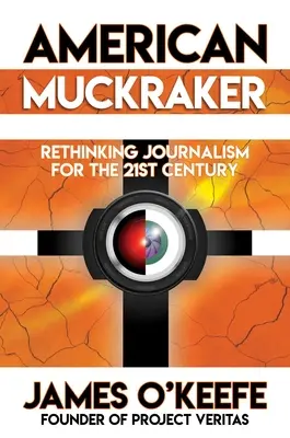 American Muckraker : Repenser le journalisme au XXIe siècle - American Muckraker: Rethinking Journalism for the 21st Century