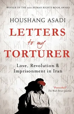 Lettres à mon tortionnaire : L'amour, la révolution et l'emprisonnement en Iran - Letters to My Torturer: Love, Revolution, and Imprisonment in Iran