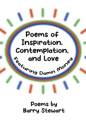 Poèmes d'inspiration, de contemplation et d'amour : L'argent en vedette - Poems of Inspiration, Contemplation, and Love: Featuring Damn Money