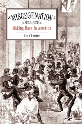 Miscegenation : La création d'une race en Amérique - Miscegenation: Making Race in America