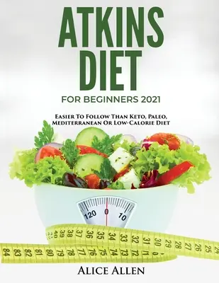 Régime Atkins pour débutants 2021 : Plus facile à suivre que le régime céto, paléo, méditerranéen ou hypocalorique - Atkins Diet for Beginners 2021: Easier to Follow Than Keto, Paleo, Mediterranean or Low-Calorie Diet