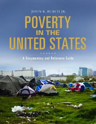 La pauvreté aux États-Unis : Documentaire et guide de référence - Poverty in the United States: A Documentary and Reference Guide