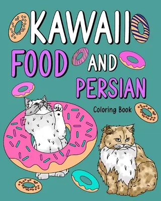 Livre à colorier Kawaii Food et Persian - Kawaii Food and Persian Coloring Book