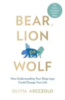 Ours, Lion ou Loup - Comment la compréhension de votre type de sommeil pourrait changer votre vie - Bear, Lion or Wolf - How Understanding Your Sleep Type Could Change Your Life