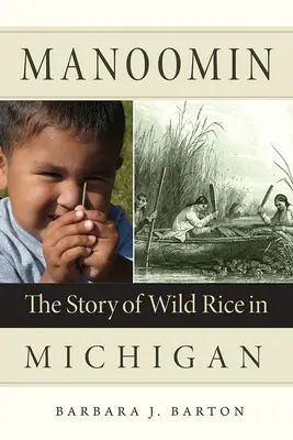 Manoomin : L'histoire du riz sauvage dans le Michigan - Manoomin: The Story of Wild Rice in Michigan