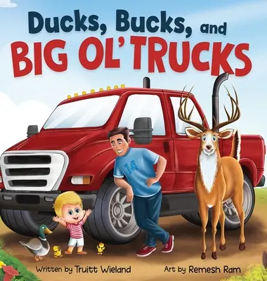 Ducks, Bucks, and Big Ol' Trucks (Canards, daims et gros camions) : Un livre sur les liens entre père et fils - Ducks, Bucks, and Big Ol' Trucks: A Book about Father and Son Bonding