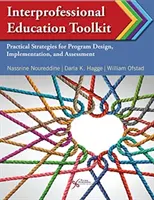 Boîte à outils pour l'éducation interprofessionnelle : Stratégies pratiques pour la conception, la mise en œuvre et l'évaluation des programmes - Interprofessional Educational Toolkit: Practical Strategies for Program Design, Implementation, and Assessment