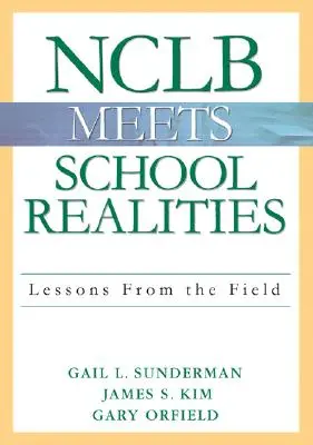 La Nclb rencontre les réalités de l'école : Les leçons du terrain - Nclb Meets School Realities: Lessons from the Field