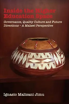 Dans l'espace de l'enseignement supérieur : Gouvernance, culture de la qualité et orientations futures - Une perspective du Malawi - Inside the Higher Education Space: Governance, Quality Culture and Future Directions - A Malawi Perspective