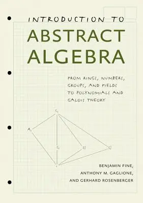Introduction à l'algèbre abstraite : Des anneaux, nombres, groupes et champs aux polynômes et à la théorie galoisienne - Introduction to Abstract Algebra: From Rings, Numbers, Groups, and Fields to Polynomials and Galois Theory