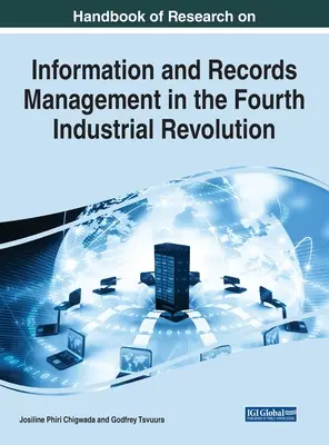 Manuel de recherche sur la gestion de l'information et des documents dans la quatrième révolution industrielle - Handbook of Research on Information and Records Management in the Fourth Industrial Revolution