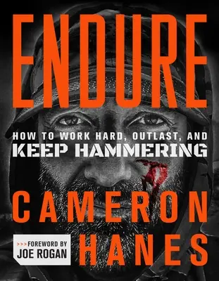 Endurer : Comment travailler dur, durer plus longtemps et continuer à travailler dur - Endure: How to Work Hard, Outlast, and Keep Hammering