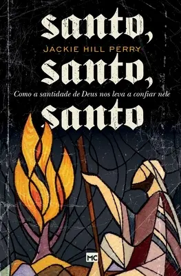 Santo, santo, santo : Comment la sainteté de Dieu nous conduit à la confiance en soi - Santo, santo, santo: Como a santidade de Deus nos leva a confiar nele
