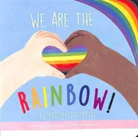 Nous sommes l'arc-en-ciel - Les couleurs de la fierté - We Are the Rainbow - The Colours of Pride