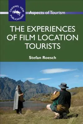 Les expériences des touristes sur les lieux de tournage - The Experiences of Film Location Tourists