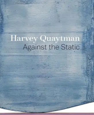 Harvey Quaytman : Contre le statisme - Harvey Quaytman: Against the Static