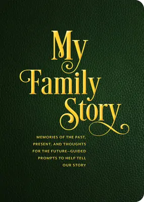 L'histoire de ma famille : Pistes d'écriture guidées pour raconter notre histoirevolume 34 - My Family Story: Guided Prompts Totell Our Storyvolume 34