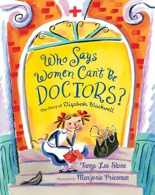 Qui dit que les femmes ne peuvent pas être médecins ? L'histoire d'Elizabeth Blackwell - Who Says Women Can't Be Doctors?: The Story of Elizabeth Blackwell