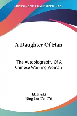 Une fille de Han : l'autobiographie d'une ouvrière chinoise - A Daughter Of Han: The Autobiography Of A Chinese Working Woman