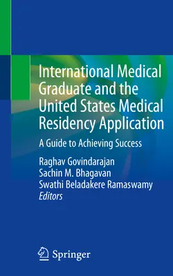 International Medical Graduate and the United States Medical Residency Application : Un guide pour réussir - International Medical Graduate and the United States Medical Residency Application: A Guide to Achieving Success