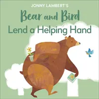 L'ours et l'oiseau de Jonny Lambert : Prêtez main-forte - Jonny Lambert's Bear and Bird: Lend a Helping Hand