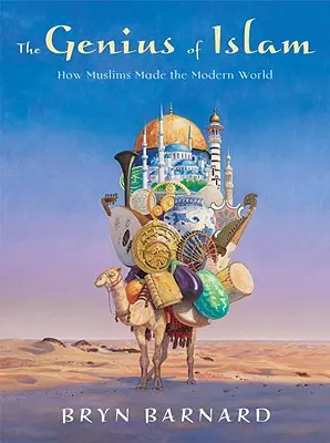 Le génie de l'islam : Comment les musulmans ont créé le monde moderne - The Genius of Islam: How Muslims Made the Modern World