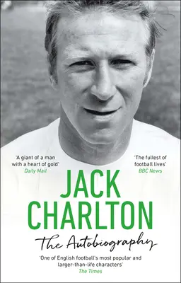 Jack Charlton : L'autobiographie - Jack Charlton: The Autobiography
