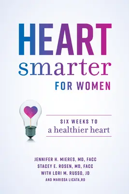 Heart Smarter for Women : Six semaines pour un cœur plus sain - Heart Smarter for Women: Six Weeks to a Healthier Heart