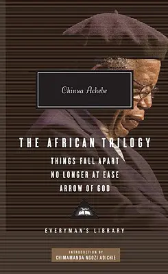 La trilogie africaine : Things Fall Apart, No Longer at Ease et Arrow of God ; Introduction de Chimamanda Ngozi Adichie - The African Trilogy: Things Fall Apart, No Longer at Ease, and Arrow of God; Introduction by Chimamanda Ngozi Adichie