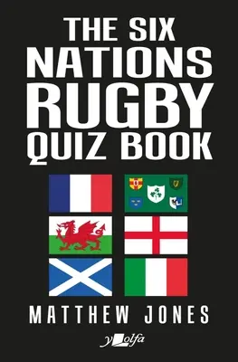 Le livre de quiz sur le rugby des Six Nations - The Six Nations Rugby Quiz Book