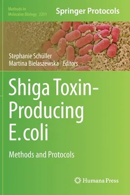 Shiga Toxin-Producing E. Coli : Methods and Protocols - Shiga Toxin-Producing E. Coli: Methods and Protocols