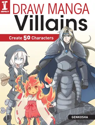 Dessinez les méchants du Manga : Créer 50 personnages - Draw Manga Villains: Create 50 Characters