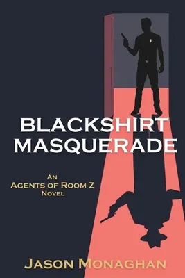 Blackshirt Masquerade : Un roman des agents de la chambre Z - Blackshirt Masquerade: An Agents of Room Z Novel