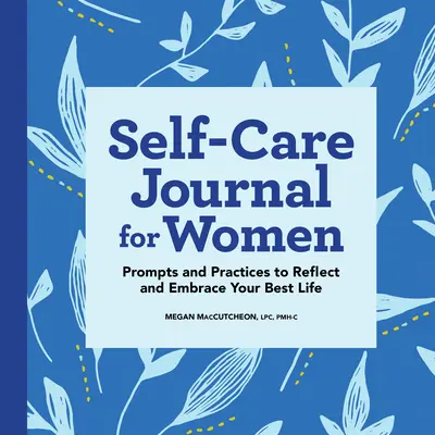 Journal de soins personnels pour les femmes : Les outils de l'estime de soi pour les adolescents : un guide moderne pour vaincre votre critique intérieure et réaliser votre véritable valeur personnelle. - Self-Care Journal for Women: Prompts and Practices to Reflect and Embrace Your Best Life