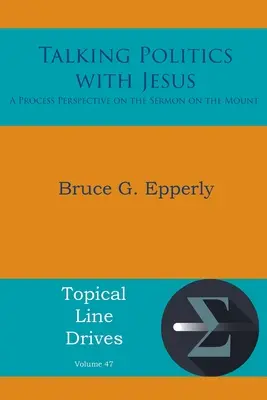 Parler politique avec Jésus : Une perspective processuelle sur le Sermon sur la Montagne - Talking Politics with Jesus: A Process Perspective on the Sermon on the Mount