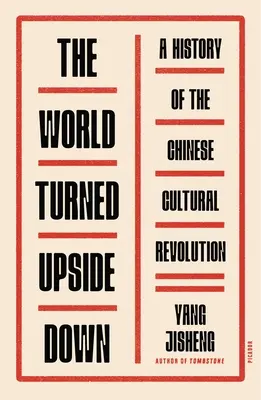 Le monde à l'envers : une histoire de la révolution culturelle chinoise - The World Turned Upside Down: A History of the Chinese Cultural Revolution