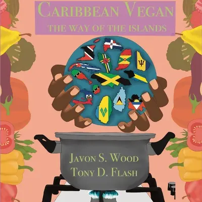 Caribbean Vegan : La voie des îles - Caribbean Vegan: The Way Of The Islands